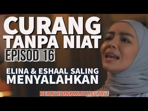 CURANG TANPA NIAT Episod 16, Eshaal & Elina saling menyalahkan. REAKSI DRAMA MELAYU