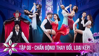 BƯỚC NHẢY HOÀN VŨ - Tập 8 | Chấn Động! Thay Đổi, Loại Kép!