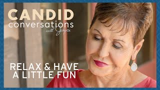 Candid Conversations: Relax and Have A Little Fun | Joyce Meyer