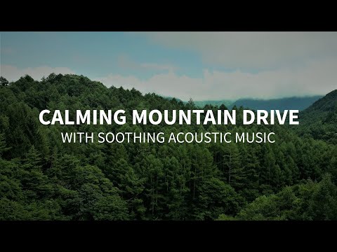 Calming 1-hour mountain drive with soothing acoustic music