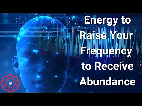 Energy to Raise Your Frequency to Receive Abundance