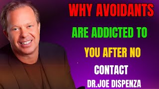 Why Avoidants Are Addicted to You After No Contact | Joe Dispenza Insights