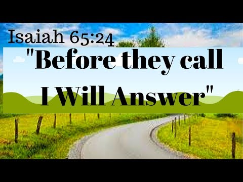 "Before They Call I will answer"- Miracles of HIS LOVE