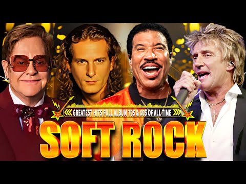 Elton John, Michael Bolton, Lionel Richie, Rod Stewart - Greatets Hits Soft Rock Ballads 70s 80s