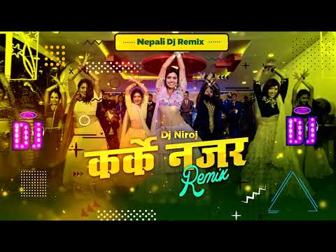 Nepali Dj Remix 2081 - Karke Najar || Remix || DjNiroj || New Nepali Dj Song 2081