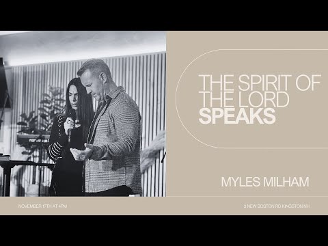 The Spirit of The Lord Speaks - Myles Milham