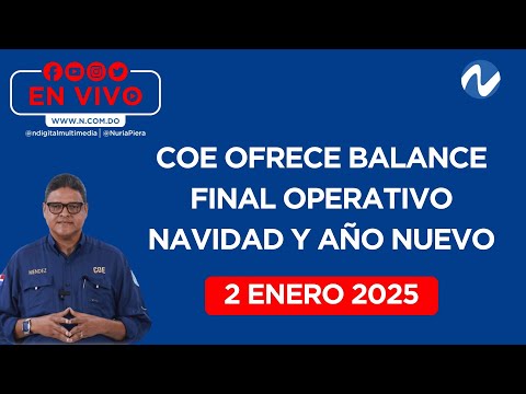 En Vivo: COE ofrece balance final operativo Navidad y Año Nuevo