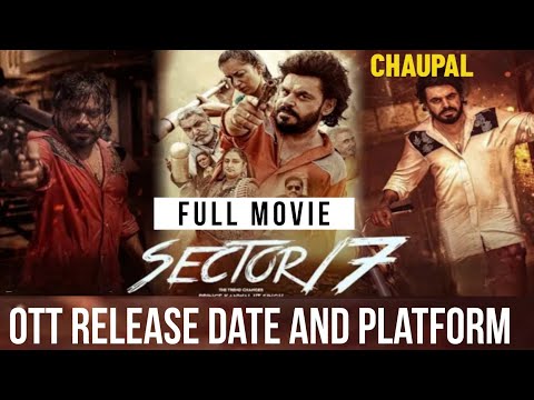 Sector 17 OTT Release Date@ChaupalOTT Sector 17 OTT Par Kab Aayegi | Sector 17 Full Movie download