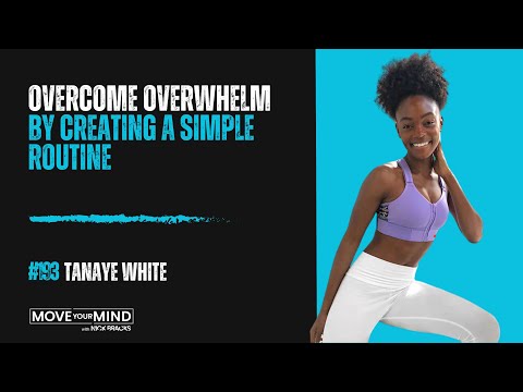 Overcome Overwhelm by Creating a Simple Routine w/ Tanaye White