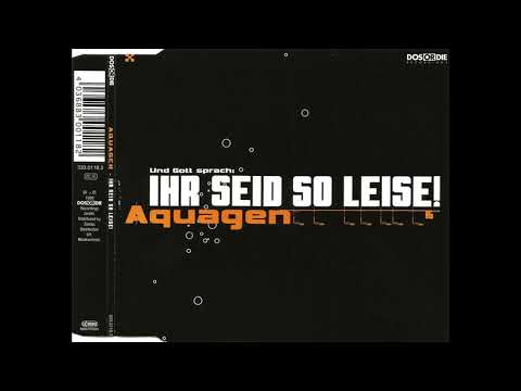 Aquagen - Ihr Seid So Leise (Wie Fruher-Mix)