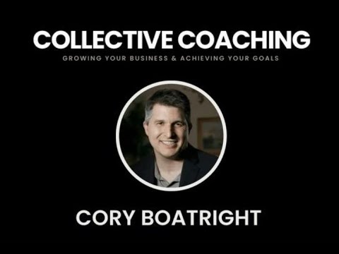 Growing your Business & Achieving your Goals w/ Cory Boatright // COLLECTIVE COACHING