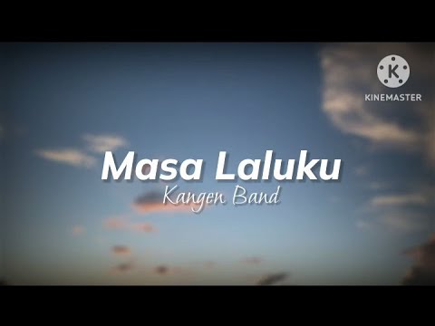 Masa Laluku - Kangen Band (lirik)