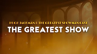 Hugh Jackman, The Greatest Showman Cast - The Greatest Show | From The Greatest Showman (Lyrics)