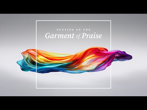 Putting on the Garment of Praise | ClayHouse Church | 11.17.2024