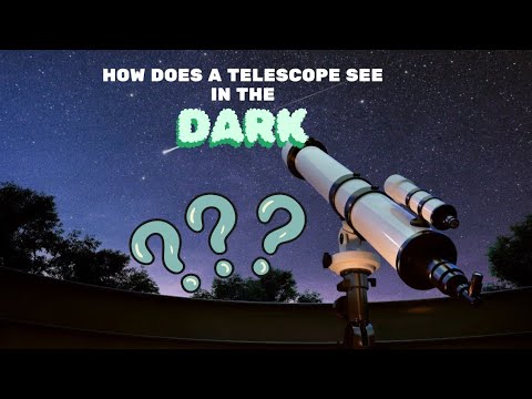 How does a telescope see in the dark? টেলিস্কোপ অন্ধকারে কিভাবে দেখে?