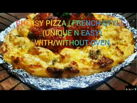 CHEESY PIZZA | FRENCH STYLE | (UNIQUE N EASY) WITH/WITHOUT OVEN