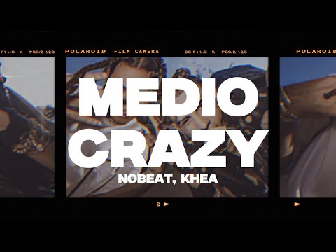 Nobeat, KHEA - Medio Crazy (Letra/Lyrics)