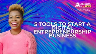 5 Tools to Start a Digital Entrepreneurship Business