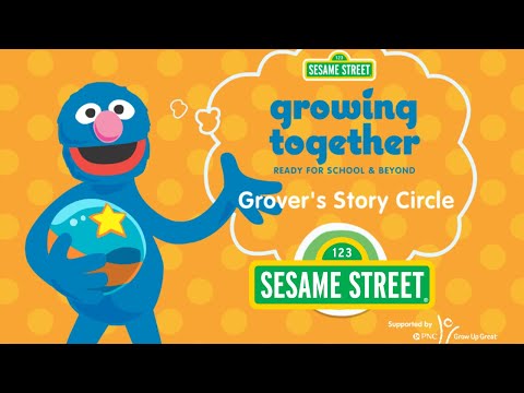 Sesame Street Growing Together: Ready for School & Beyond | Grover's Story Circle!