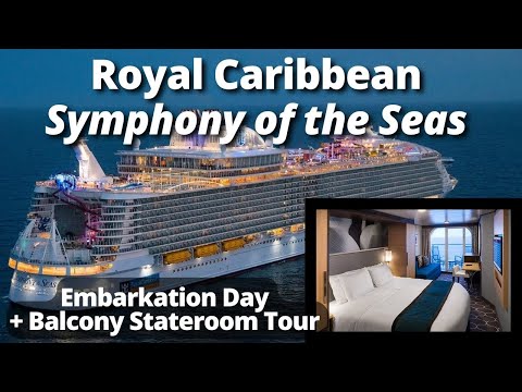 Royal Caribbean Symphony of the Seas Embarkation Day: Ultimate Guide & Balcony Stateroom Tour