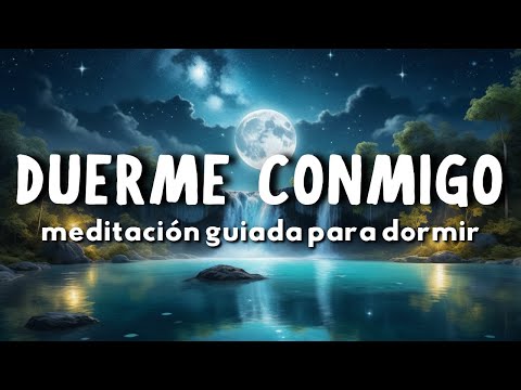 💖 DUERME CONMIGO ESTA NOCHE | Meditación Guiada Para Dormir Rápido y Descansar 🌙  @easyzen_