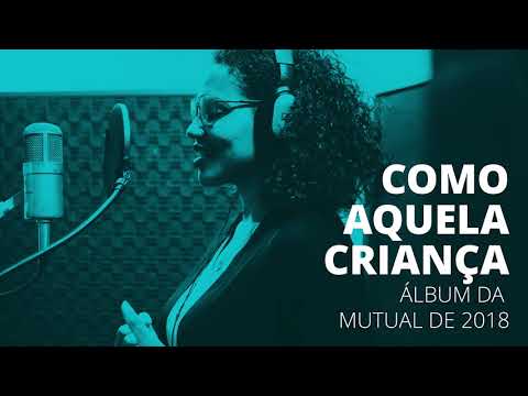 Como Aquela Criança - Mutual 2018