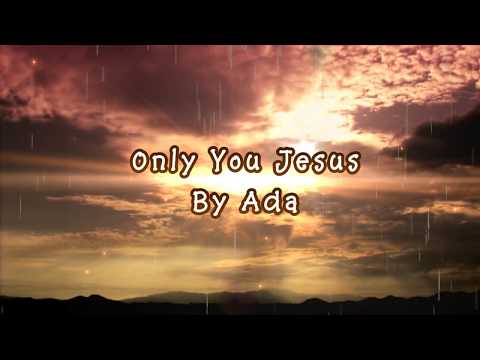 Only You Jesus By Ada