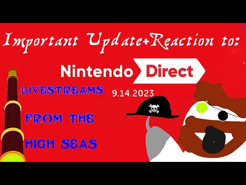 Captain Derpy Presents: Livestreams on The High Seas! (Nintendo Direct 9/14/23 and Important Update)