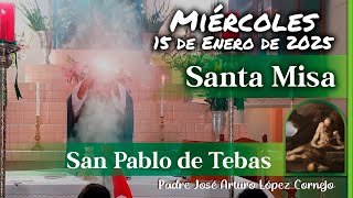 ✅ MISA DE HOY miércoles 15 de Enero 2025 - Padre Arturo Cornejo