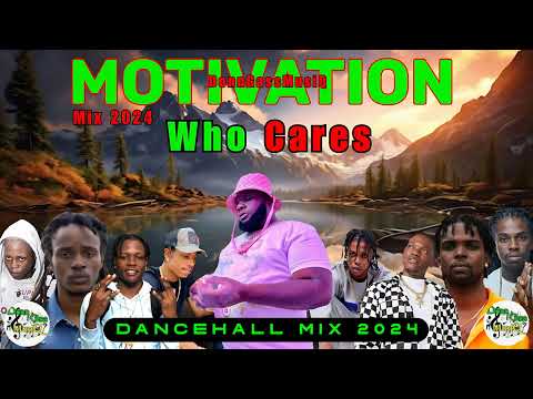 Dancehall Motivation Mix 2024: WHO CARES - Chronic Law, Nation Boss, Valiant, 450, Yaksta