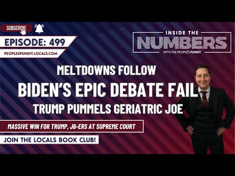 Meltdowns Follow Joe Biden’s Epic Debate Fail | Inside The Numbers Ep. 499