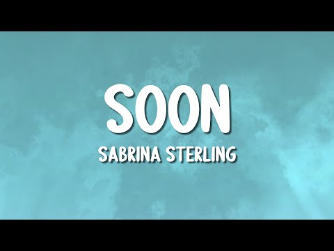 Sabrina Sterling - Soon (Lyrics)