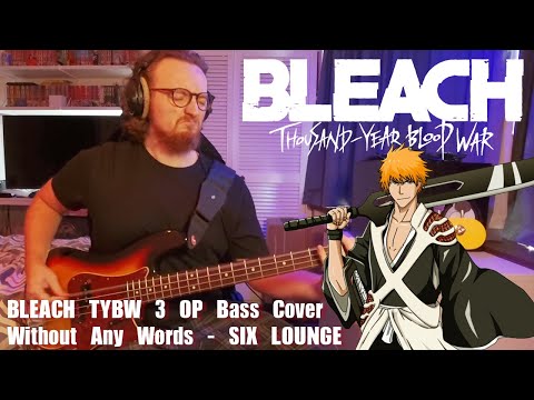 『BLEACH』BLEACH TYBW 3 OP Bass Cover (+ TABS!!!) -  Without Any Words -  SIX LOUNGE (@sixlounge6824)