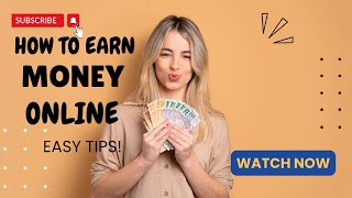 How to Earn Money Online  Easy Tips!