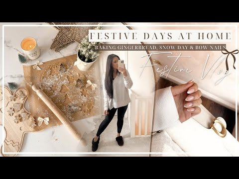 FESTIVE HOME VLOG | Baking Gingerbread, Snow day, Bow Nails!