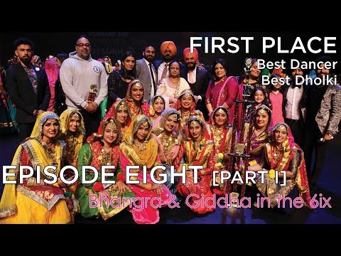 Episode Eight [Part I] | Bhangra & Giddha in the 6ix | Toronto