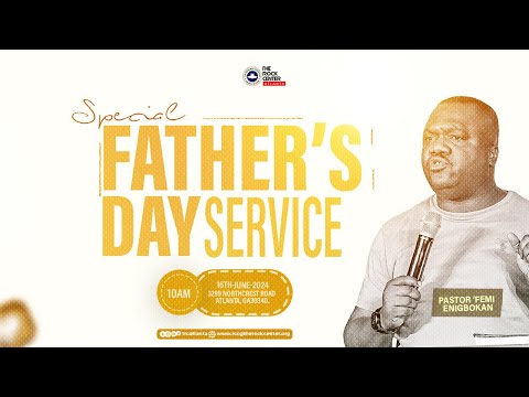 Sunday Service: Father's Day by Pst. 'Femi ENIGBOKAN - 06/16/2024