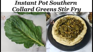 Collard Greens Stir Fry | Instant Pot Southern Collard Greens | How to make Collard Greens Recipe