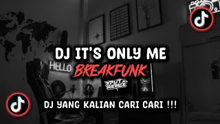 DJ IT'S ONLY ME BREAKFUNK SOUND MALX VIRAL TIK TOK TERBARU 2024 !!!