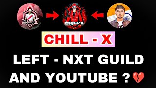 What?🤔- @chill-x Left YouTube and NXT Guild 😲|@classyfreefireand@NonstopGaming_- React Chill X