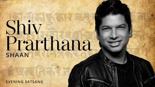 Evening Satsang - Shiv Prarthana [Devotional Mantra] | Shaan