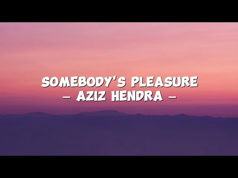 Aziz Hedra - Somebody's Pleasure (Lyrics)