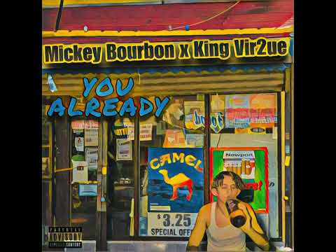 You Already - Mickey Bourbon x King Vir2ue