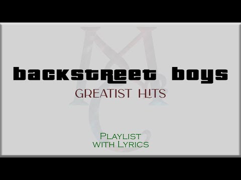 "Backstreet Boys" Greatest Hits  Playlist with Lyrics