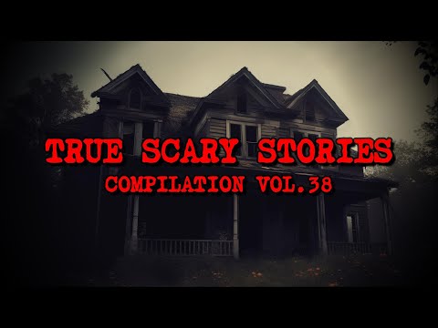 10 TRUE SCARY STORIES [Compilation Vol. 38]