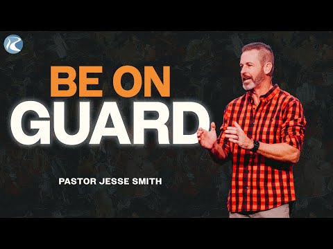 Be on Guard | 1 John | Pastor Jesse Smith | River City Christian