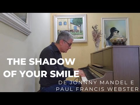 THE SHADOW OF YOUR SMILE (De Jonny Mandel e Paul Francis)