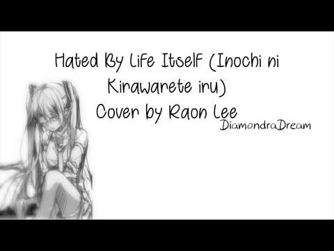 Hated by Life Itself (Inochi ni Kirawarete iru) | Raon Lee Cover | Lyrics