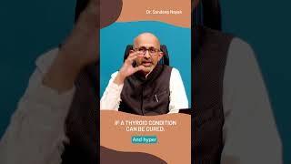 If a thyroid condition can be cured | Dr. Sandeep Nayak