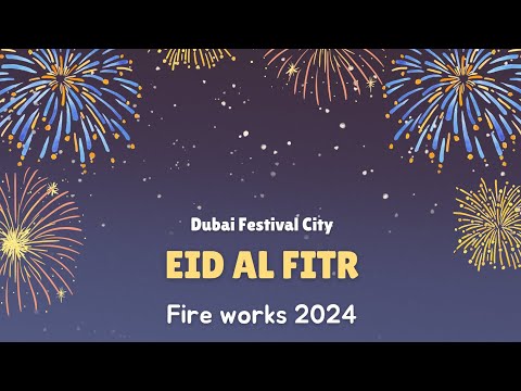 Eid Al Fitr fire works 2024 | Dubai Festival City